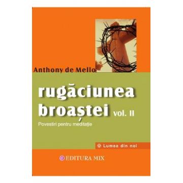 Rugaciunea broastei Vol.2 - Anthony de Mello