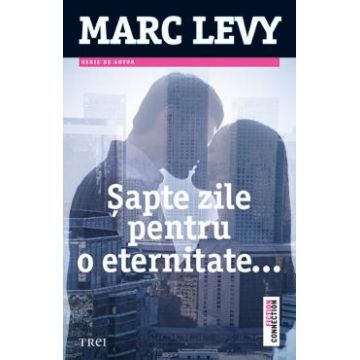 Sapte zile pentru o eternitate - Marc Levy