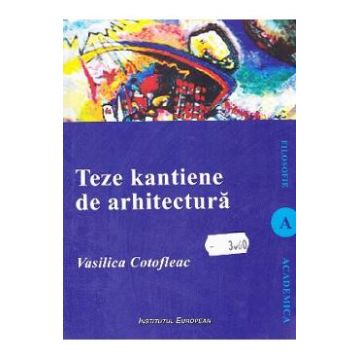 Teze kantiene de arhitectura - Vasilica Cotofleac