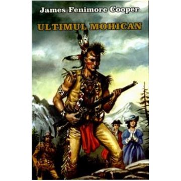 Ultimul mohican - James Femimore Cooper