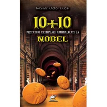 10+10 Prozatori exemplari nominalizati la Nobel - Marian Victor Buciu