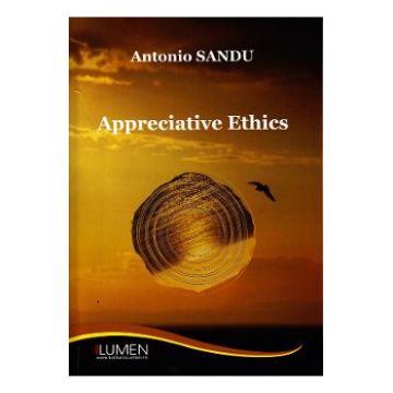 Appreciative ethics - Antonio Sandu