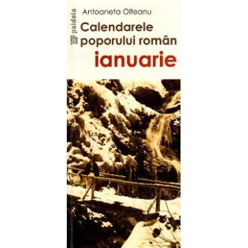 Calendarele poporului roman - Ianuarie - Antoaneta Olteanu