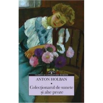 Colectionarul de sunete si alte proze - Anton Holban