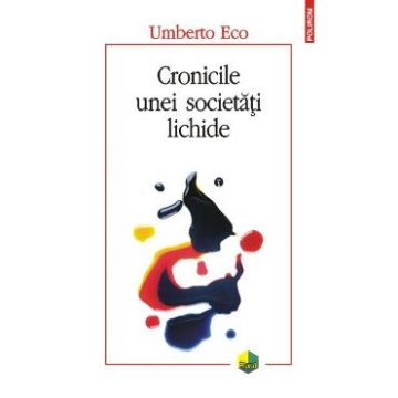 Cronicile unei societati lichide - Umberto Eco