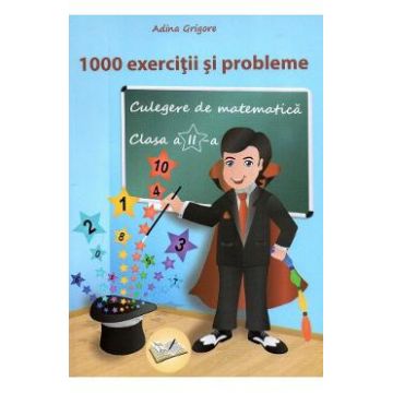 Culegere de matematica - Clasa 2 - 1000 exercitii si probleme - Adina Grigore
