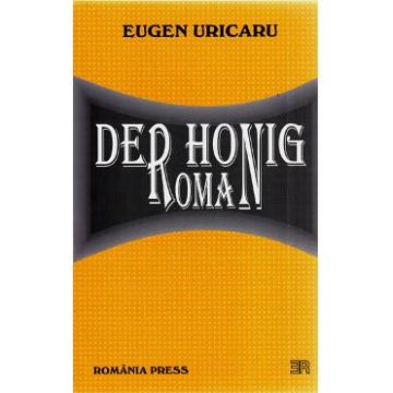 Der honig roman - Eugen Uricaru