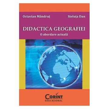 Didactica geografiei. O abordare actuala - Octavian Mandrut, Steluta Dan