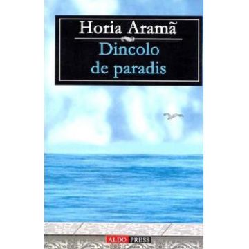 Dincolo de paradis - Horia Arama