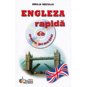 Engleza rapida. Curs practic + CD - Emilia Neculai