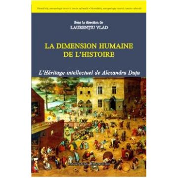 La dimension humaine de l histoire - Laurentiu Vlad