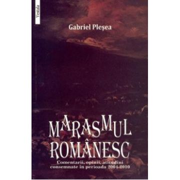 Marasmul romanesc - Gabriel Plesea