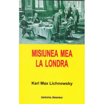 Misiunea mea la Londra - Karl Max Lichnowsky