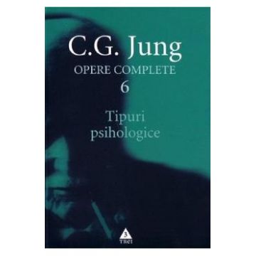Opere complete 6: Tipuri psihologice - C.G. Jung