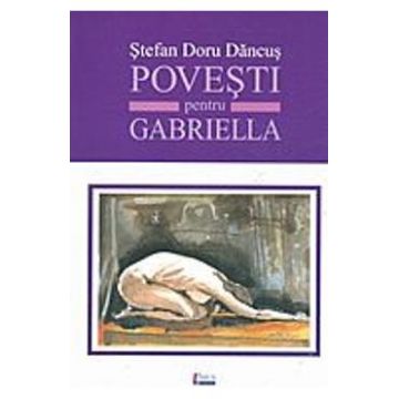 Povesti pentru Gabriella - Stefan Doru Dancus