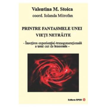 Printre fantasmele unei vieti netraite - Valentina M. Stoica