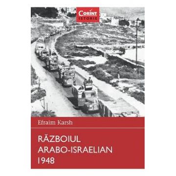 Razboiul Arabo-Israelian 1948 - Efraim Karsh