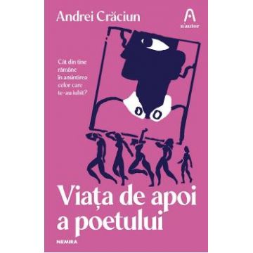 Viata de apoi a poetului - Andrei Craciun
