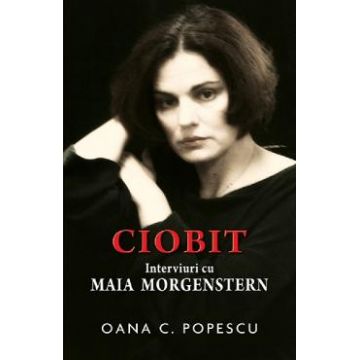 Ciobit. Interviuri cu Maia Morgenstern - Oana C. Popescu