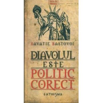 Diavolul este politic corect - Savatie Bastovoi