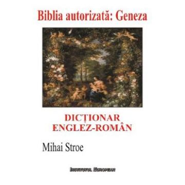 Dictionar englez-roman. Biblia autorizata: Geneza - Mihai Stroe