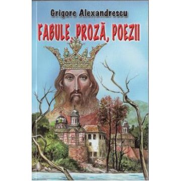 Fabule, proza, poezii - Grigore Alexandrescu