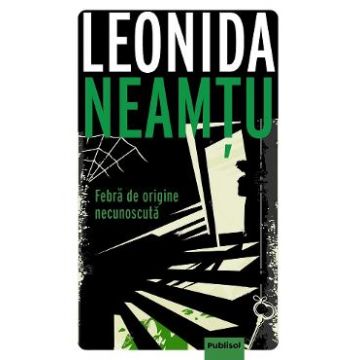 Febra de origine necunoscuta - Leonida Neamtu