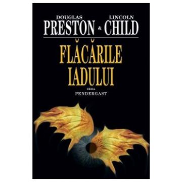 Flacarile iadului - Douglas Preston, Lincoln Child