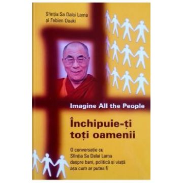 Inchipuie-ti toti oamenii - Dalai Lama, Fabien Ouaki