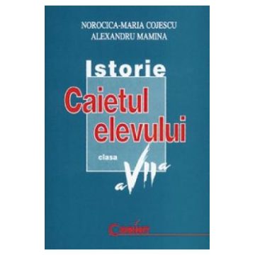 Istorie - Clasa 7 - Caiet - Norocica-Maria Cojescu, Alexandru Mamina