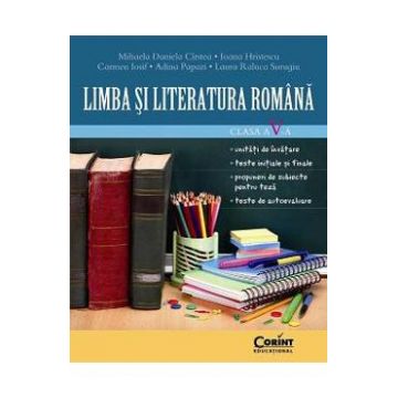 Limba si literatura romana - Clasa 5 - Mihaela Daniela Cirstea, Ioana Hristescu, Carmen Iosif, Adina Papazi