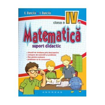 Matematica - Clasa 4 - Suport didactic - E. Dancila, I. Dancila
