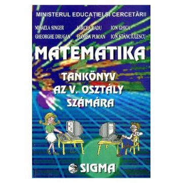 Matematica - Clasa 5 - Manual. Lb. maghiara - Mihaela Singer, Gheorghe Drugan, Mircea Radu, Florea Puican
