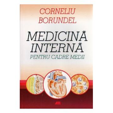 Medicina interna pentru cadre medii - Corneliu Borundel