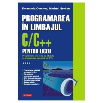 Programarea in limbajul C/C++ pentru liceu Vol.4 - Emanuela Cerchez, Marinel Serban