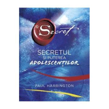 Secretul si puterea adolescentilor - Paul Harrington