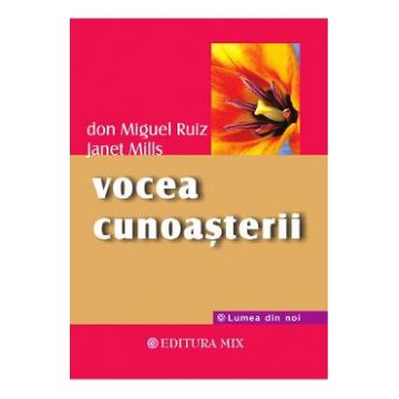 Vocea cunoasterii - Don Miguel Ruiz, Janet Mills
