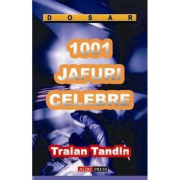 1001 jafuri celebre - Traian Tandin