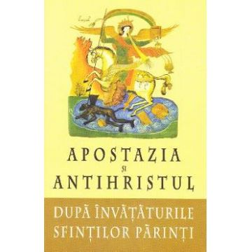 Apostazia si Antihristul dupa invataturile Sfintilor Parinti