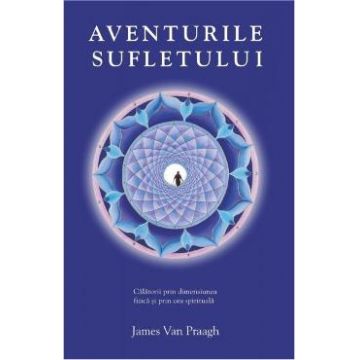 Aventurile sufletului - James Van Praagh