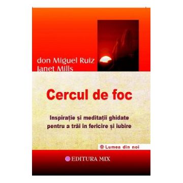 Cercul de foc - Don Miguel Ruiz, Janet Mills