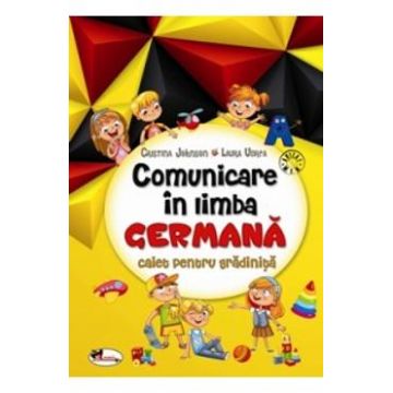 Comunicare in Limba Germana. Caiet pentru Gradinita - Cristina Johnson, Laura Udrea