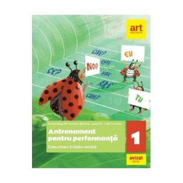 Comunicare in limba romana - Clasa 1 - Antrenament pentru performanta - Daniela Berechet, Gentiana Berechet, Jeana Tita, Lidia Costache