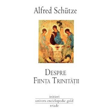 Despre fiinta trinitatii - Alfred Schutze