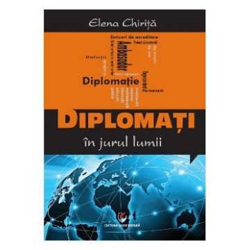 Diplomati In Jurul Lumii - Elena Chirita