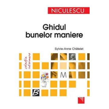 Ghidul Bunelor Maniere - Sylvie-Anne Chatelet