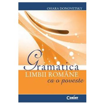 Gramatica limbii romane ca o poveste - Ohara Donovetsky