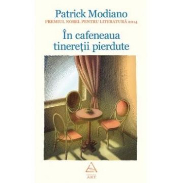 In cafeneaua tineretii pierdute - Patrick Modiano