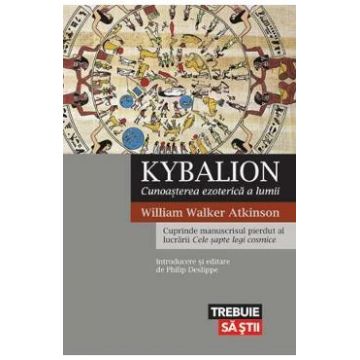 Kybalion, Cunoasterea Ezoterica A Lumii - William Walker Atkinson