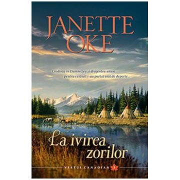 La ivirea zorilor - Janette Oke